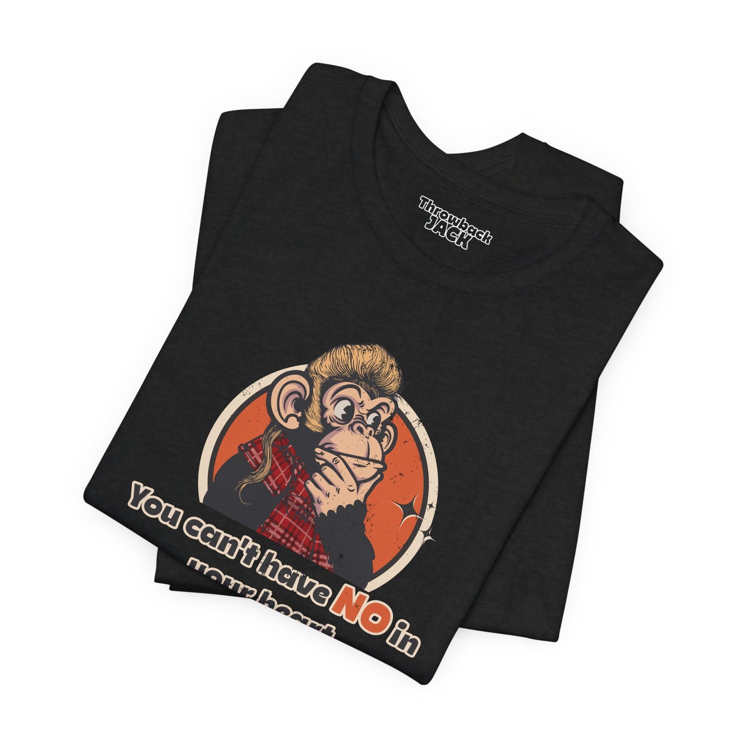 “You Can’t Have No in Your Heart” Throwback Jack Graphic Tee Inspired by Joe Dirt