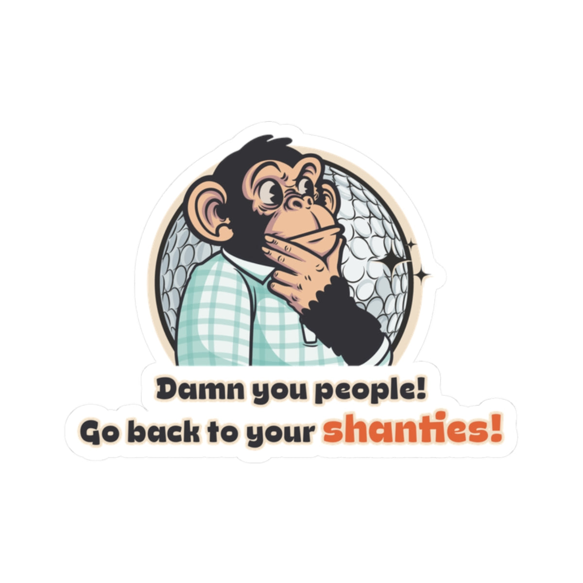 "Damn You People. Go Back to Your Shanties.” Throwback Jack Vintage Movie Quote Sticker Happy Gilmore Small
