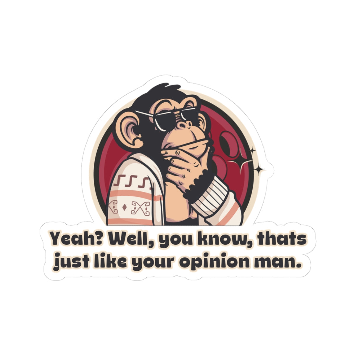 "That’s Just Like, Your Opinion, Man.” Throwback Jack Movie Quote Sticker The Big Lebowski Large