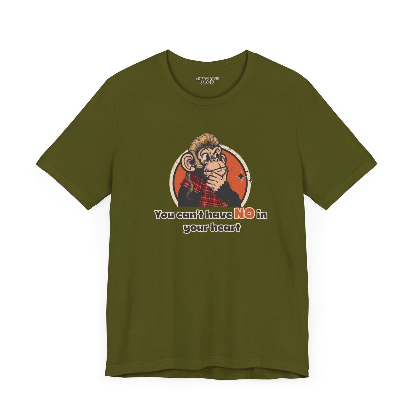 “You Can’t Have No in Your Heart” Throwback Jack Graphic Tee Inspired by Joe Dirt Olive green