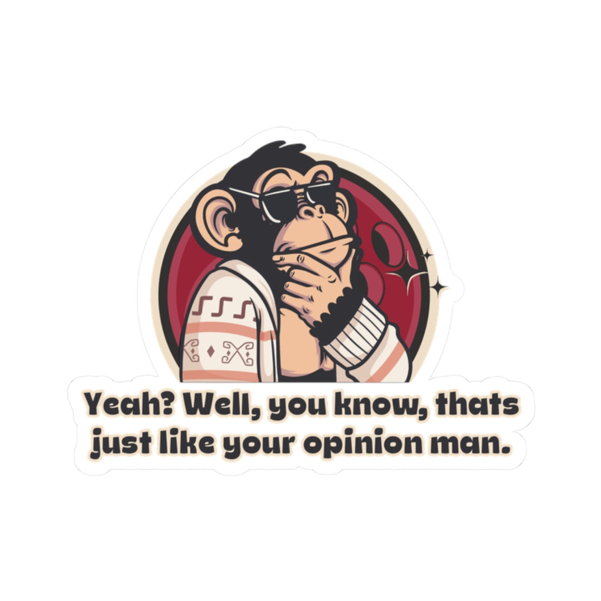 "That’s Just Like, Your Opinion, Man.” Throwback Jack Movie Quote Sticker The Big Lebowski small
