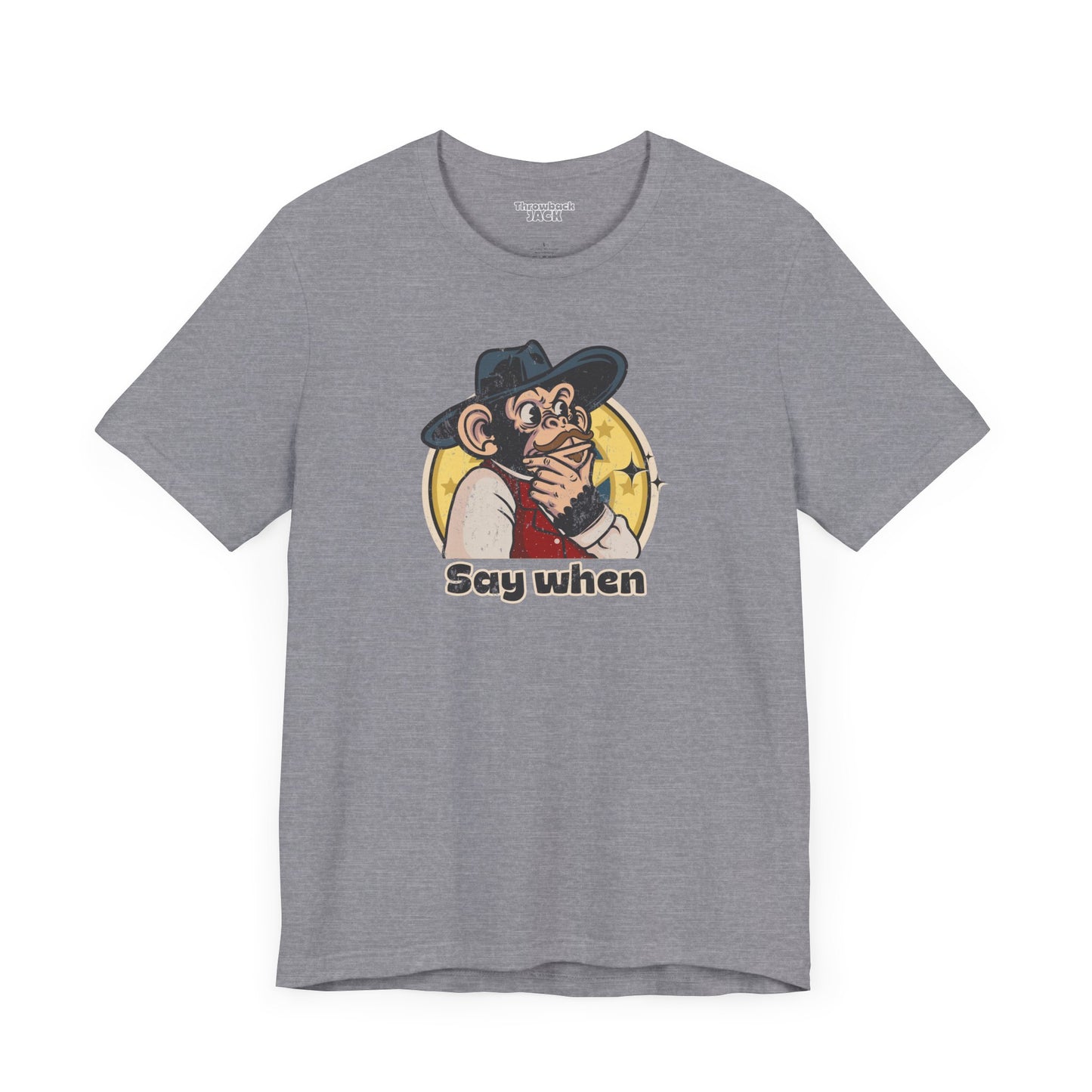 “Say When” Throwback Jack Graphic Tee Inspired by Tombstone Lt gray