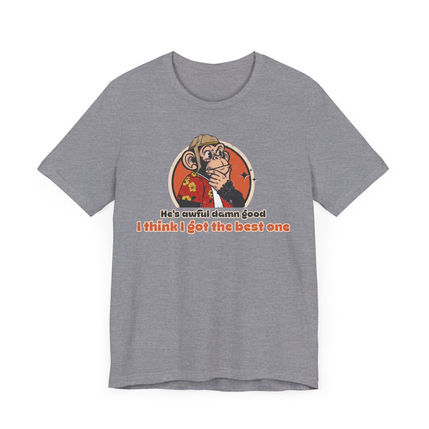 “He’s Awful Damn Good” Throwback Jack vintage movie quote Graphic Tee Raising Arizona Silver