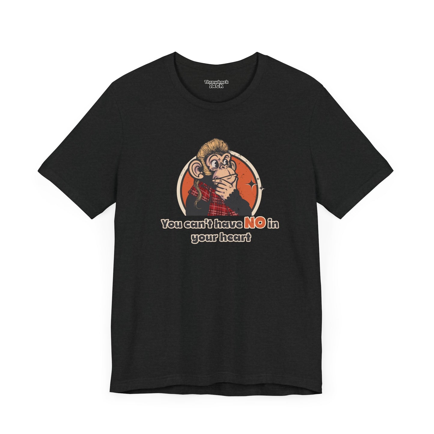 “You Can’t Have No in Your Heart” Throwback Jack Graphic Tee Inspired by Joe Dirt Black