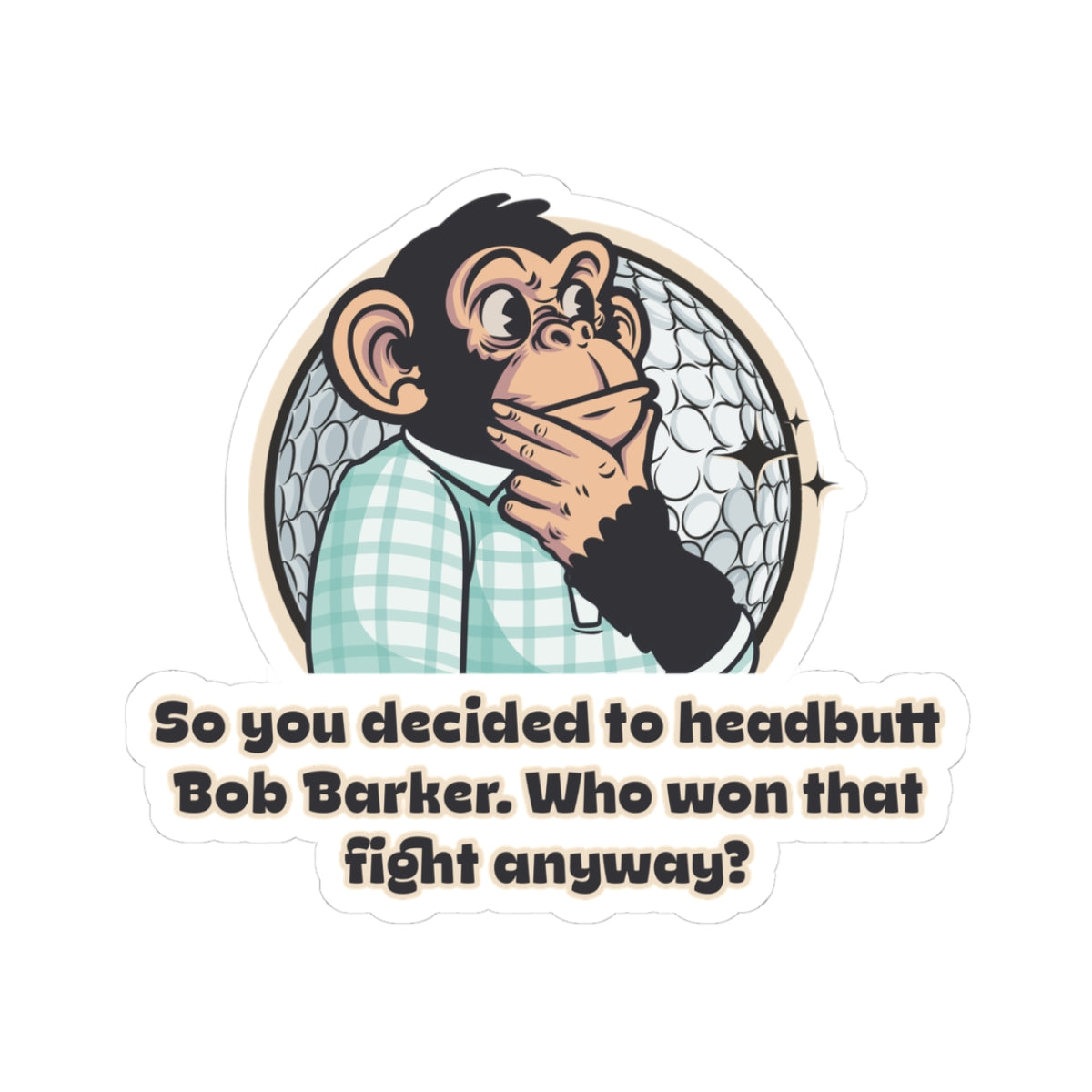 “So You Decided to Head-Butt Bob Barker?” Throwback Jack Vintage Movie Quote Sticker Happy Gilmore Larger