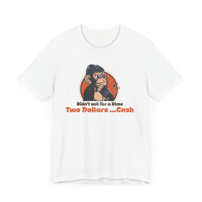 “Two Dollars… Cash” Unisex Tee Inspired by Better Off Dead