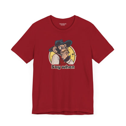 “Say When” Throwback Jack Graphic Tee Inspired by Tombstone Red