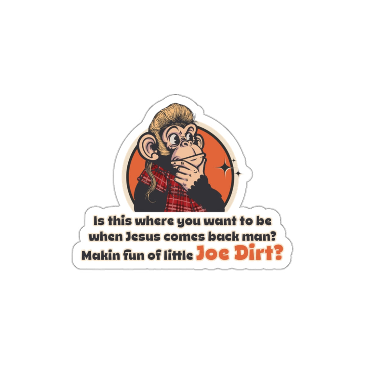 Throwback Jack Joe Dirt graphic sticker vintage movie quote 2 2 inch