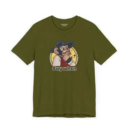 “Say When” Throwback Jack Graphic Tee Inspired by Tombstone Green