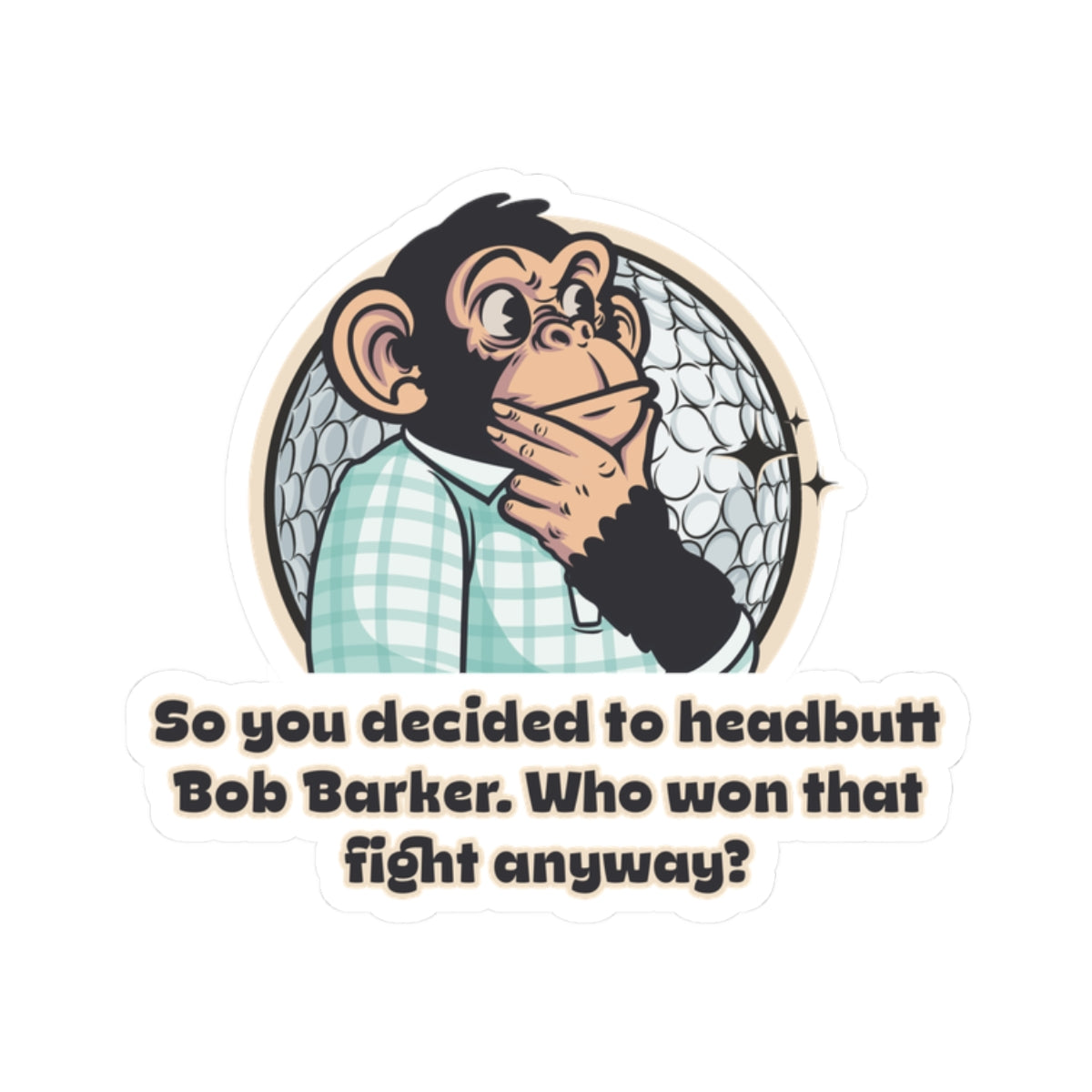 “So You Decided to Head-Butt Bob Barker?” Throwback Jack Vintage Movie Quote Sticker Happy Gilmore Small