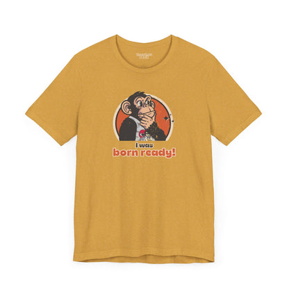 “I Was Born Ready” Unisex Tee Inspired by Big Trouble in Little China