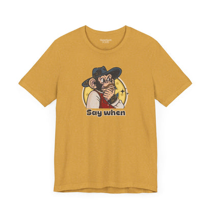 “Say When” Throwback Jack Graphic Tee Inspired by Tombstone Yellow