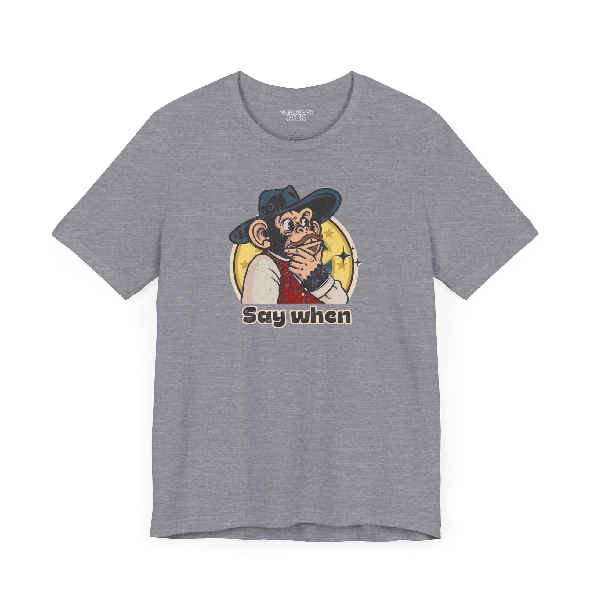 “Say When” Throwback Jack Graphic Tee Inspired by Tombstone Lt gray