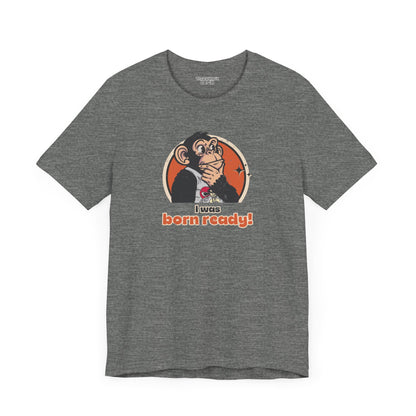 “I Was Born Ready” Unisex Tee Inspired by Big Trouble in Little China